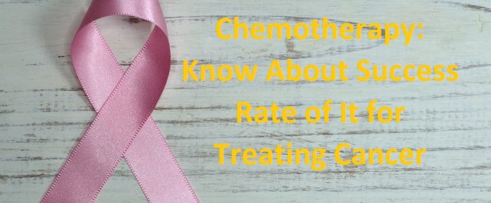Chemotherapy: Know About Success Rate of It for Treating Cancer
