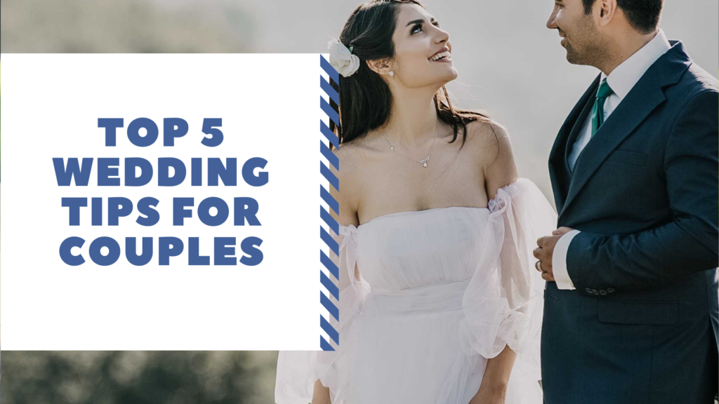 Top 5 Wedding Tips For Couples